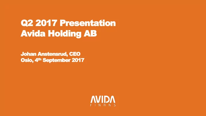q2 2017 presentation avida holding ab