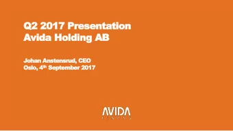 Q2 2017 Presentation  Avida Holding AB  Johan Anstensrud, CEO th September 2017 Oslo, 4 th