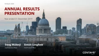 PRESENTATION  Year ended 31 December 2019  Swag Mukerji  Simon Longfield  Chief Executive Officer
