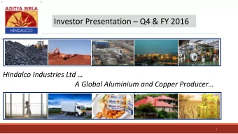Investor Presentation  Q4 &amp; FY 2016 Hindalco Industries Ltd   A Global Aluminium and