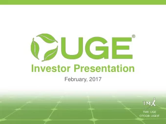 Investor Presentation  February, 2017  TMX: UGE  OTCQB: UGEIF  Forward looking statements  This