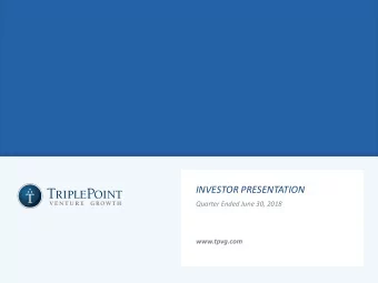 INVESTOR PRESENTATION  Quarter Ended June 30, 2018  www.tpvg.com  FORWARD LOOKING STATEMENT  Some