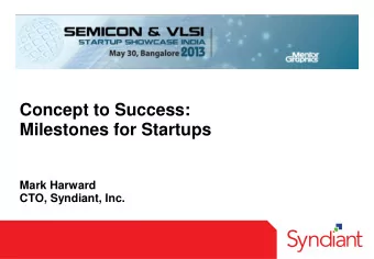 Milestones for Startups  Mark Harward CTO, Syndiant, Inc.  Outline  1. Introduction to Syndiant  2.
