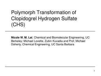 Polymorph Transformation of  Clopidogrel Hydrogen Sulfate  (CHS) Nicole W. M. Lai , Chemical and