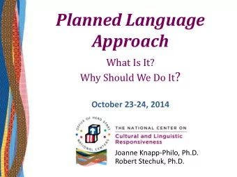 Planned Language  Approach  What Is It? Why Should We Do It ?  October 23-24, 2014  Joanne