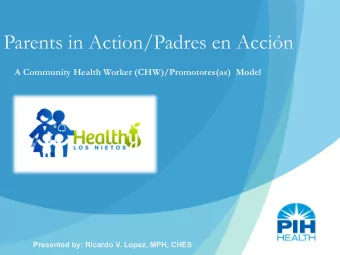 Parents in Action/Padres en Accin  A Community Health Worker (CHW)/Promotores(as)  Model