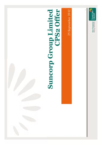 Suncorp Group Limited  CPS2 Offer  1  25 September 2012  Important Notice  This presentation has