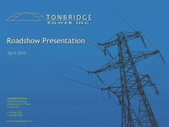 Roadshow Presentation  April 2010  Tonbridge Power Inc.  The Waterpark Place 20 Bay Street, 11 th