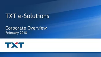 TXT e-Solutions  Corporate Overview  February 2018  Disclaimer The material in this presentation