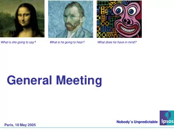 General Meeting  Nobodys Unpredictable  Paris, 18 May 2005  Contents  Ipsos and its market