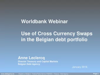 Worldbank Webinar  Use of Cross Currency Swaps  in the Belgian debt portfolio  Anne Leclercq