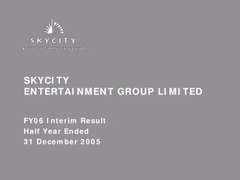 SKYCI TY  ENTERTAI NMENT GROUP LI MI TED  FY0 6  I nterim  Result  Half Year Ended  3 1  Decem ber