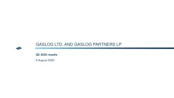 GASLOG LTD. AND GASLOG PARTNERS LP  Q2 2020 results  5 August 2020  FORWARD-LOOKING STATEMENTS All