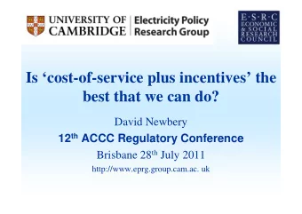 Is cost-of-service plus incentives the  best that we can do?  David Newbery 12 th ACCC