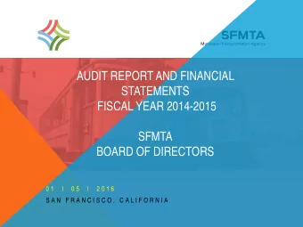 AUDIT REPORT AND FINANCIAL  STATEMENTS  FISCAL YEAR 2014-2015  SFMTA  BOARD OF DIRECTORS  0 1   |