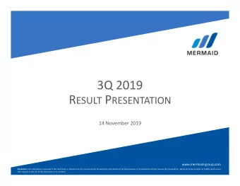 3Q 2019 R ESULT P RESENTATION  14 November 2019  www.mermaid-group.com Disclaimer: The information
