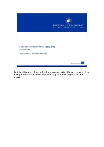 In this video we will describe the process of scientific advice as well as  how patients are