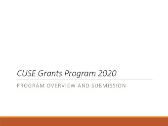 CUSE Grants Program 2020  PROGRAM OVERVIEW AND SUBMISSION  What are CUSE Grants?  The grant