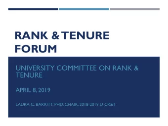 FORUM  UNIVERSITY COMMITTEE ON RANK &amp;  TENURE  APRIL 8, 2019  LAURA C. BARRITT, PHD, CHAIR,