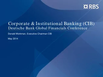 Corporate &amp; Institutional Banking (CIB)  Deutsche Bank Global Financials Conference  Donald