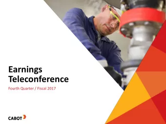 Earnings  Teleconference  Fourth Quarter / Fiscal 2017  Forward Looking Statements This