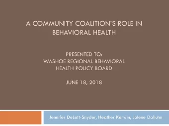 BEHAVIORAL HEALTH  PRESENTED TO:  WASHOE REGIONAL BEHAVIORAL  HEALTH POLICY BOARD  JUNE 18, 2018