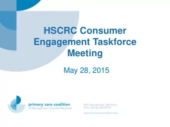 Engagement Taskforce  Meeting  May 28, 2015  About the Primary Care Coalition (PCC)  Vision:  A
