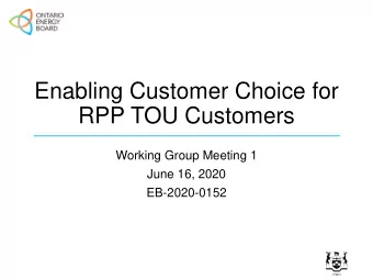 Enabling Customer Choice for  RPP TOU Customers  Working Group Meeting 1  June 16, 2020
