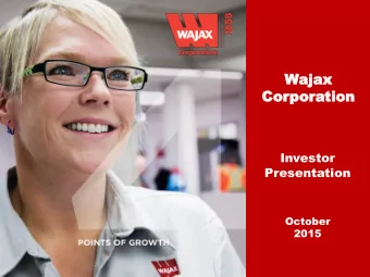 Wajax  ajax  Cor  Corpor  poration  tion  Investor  Presentation  October  2015  Forward Looking