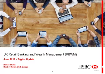 UK Retail Banking and Wealth Management (RBWM)  June 2017  Digital Update  Raman Bhatia  Head of