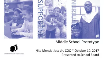 Middle School Prototype  Nita Mensia-Joseph, COO * October 10, 2017  Presented to School Board