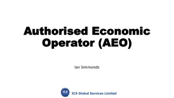 Autho  uthorised  rised Economic  Economic  Oper  Operator (AEO)  tor (AEO)  Ian Simmonds  ICS