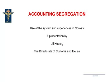 ACCOUNTING SEGREGATION  Use of the system and experiences in Norway  A presentation by  Ulf Hoberg