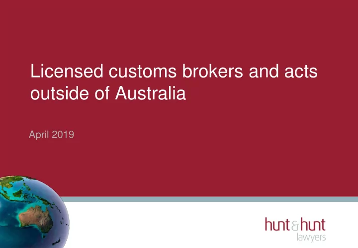 licensed customs brokers and acts outside of australia