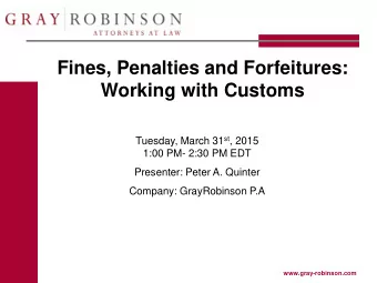 Fines, Penalties and Forfeitures:  Working with Customs Tuesday, March 31 st , 2015  1:00 PM- 2:30