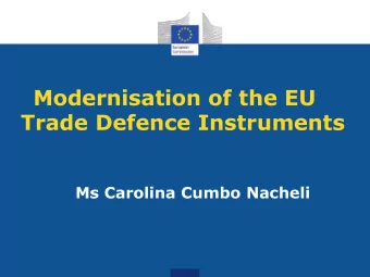 Modernisation of the EU  Trade Defence Instruments  Ms Carolina Cumbo Nacheli  Main goals