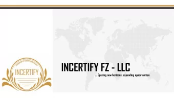 INCERTIFY FZ - LLC   Opening new horizons, expanding opportunities INcertify FZ-LLC is UAE based