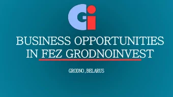 BUSINESS OPPORTUNITIES  IN FEZ GRODNOINVEST  GR  GRODNO  ODNO,B  ,BEL  ELARUS  ARUS  FEZ