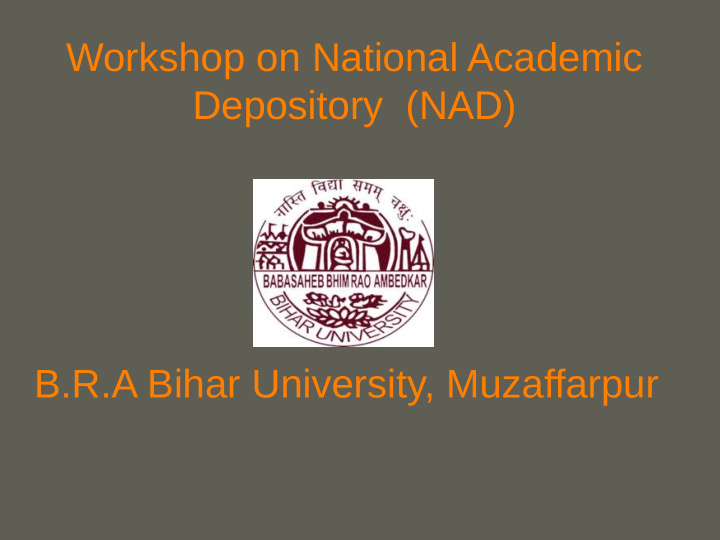 workshop on national academic depository nad b r a bihar
