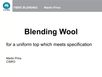 Blending Wool  for a uniform top which meets specification  Martin Prins  CSIRO  FIBRE BLENDING