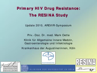 Prim ary HI V Drug Resistance:  Prim ary HI V Drug Resistance:  The RESI NA Study  The RESI NA