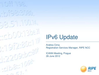 IPv6 Update  Andrea Cima  Registration Services Manager, RIPE NCC  ICANN Meeting, Prague  28 June