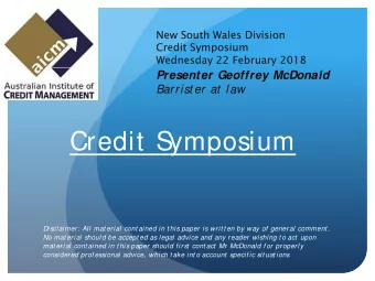 Credit S  ymposium  Disclaimer: All mat erial cont ained in t his paper is writ t en by way of