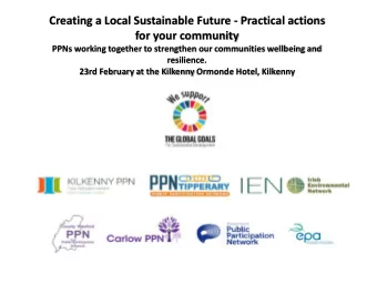 Creating a Local Sustainable Future - Practical actions  for your community  PPNs working together