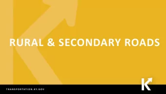 RURAL &amp; SECONDARY ROADS  THE KYTC MISSION  To provide a safe, efficient, environmentally  sound