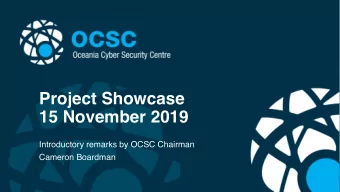 Project Showcase  15 November 2019  Introductory remarks by OCSC Chairman  Cameron Boardman  The