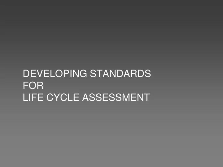 developing standards for life cycle assessment b sandhya