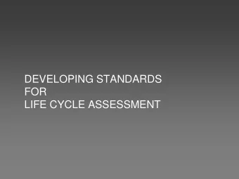 DEVELOPING STANDARDS  FOR  LIFE CYCLE ASSESSMENT  B.Sandhya, M E (PH &amp; EE)   Position: