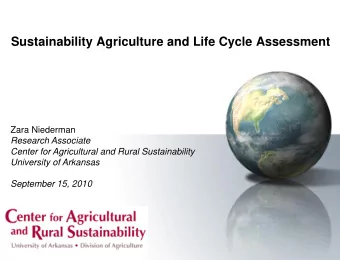 Sustainability Agriculture and Life Cycle Assessment  Zara Niederman  Research Associate  Center