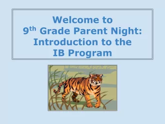 Welcome to 9 th Grade Parent Night:  Introduction to the  IB Program What are the IB approaches to